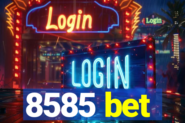 8585 bet